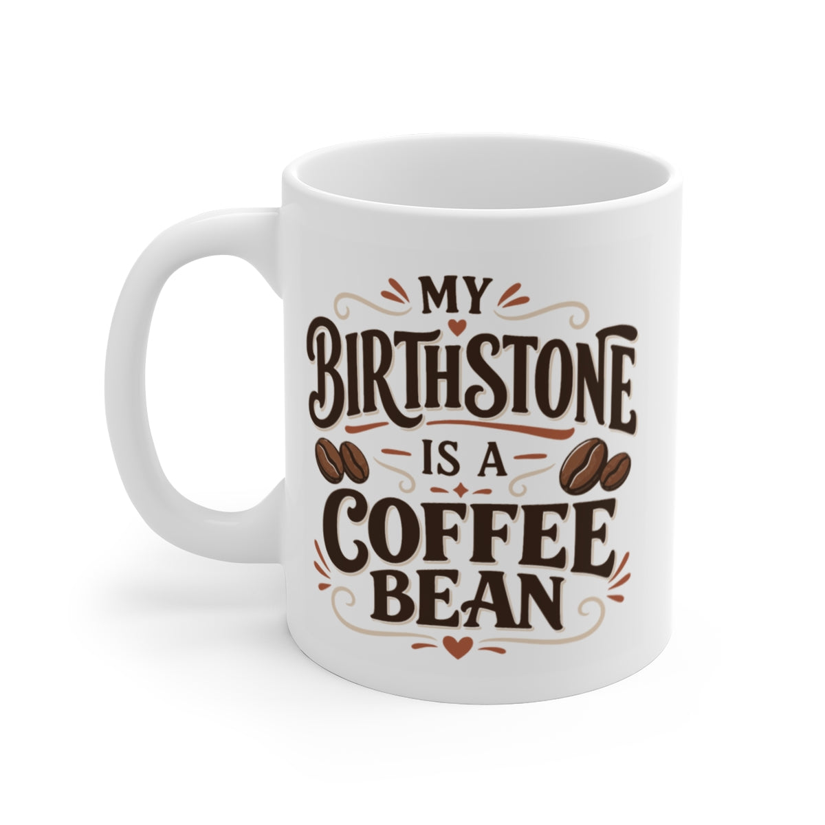 My Birthstone Is a Coffee Bean Mug 11 0z
