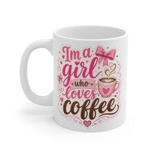 I’m a Girl Who Loves Coffee Mug, 11 oz